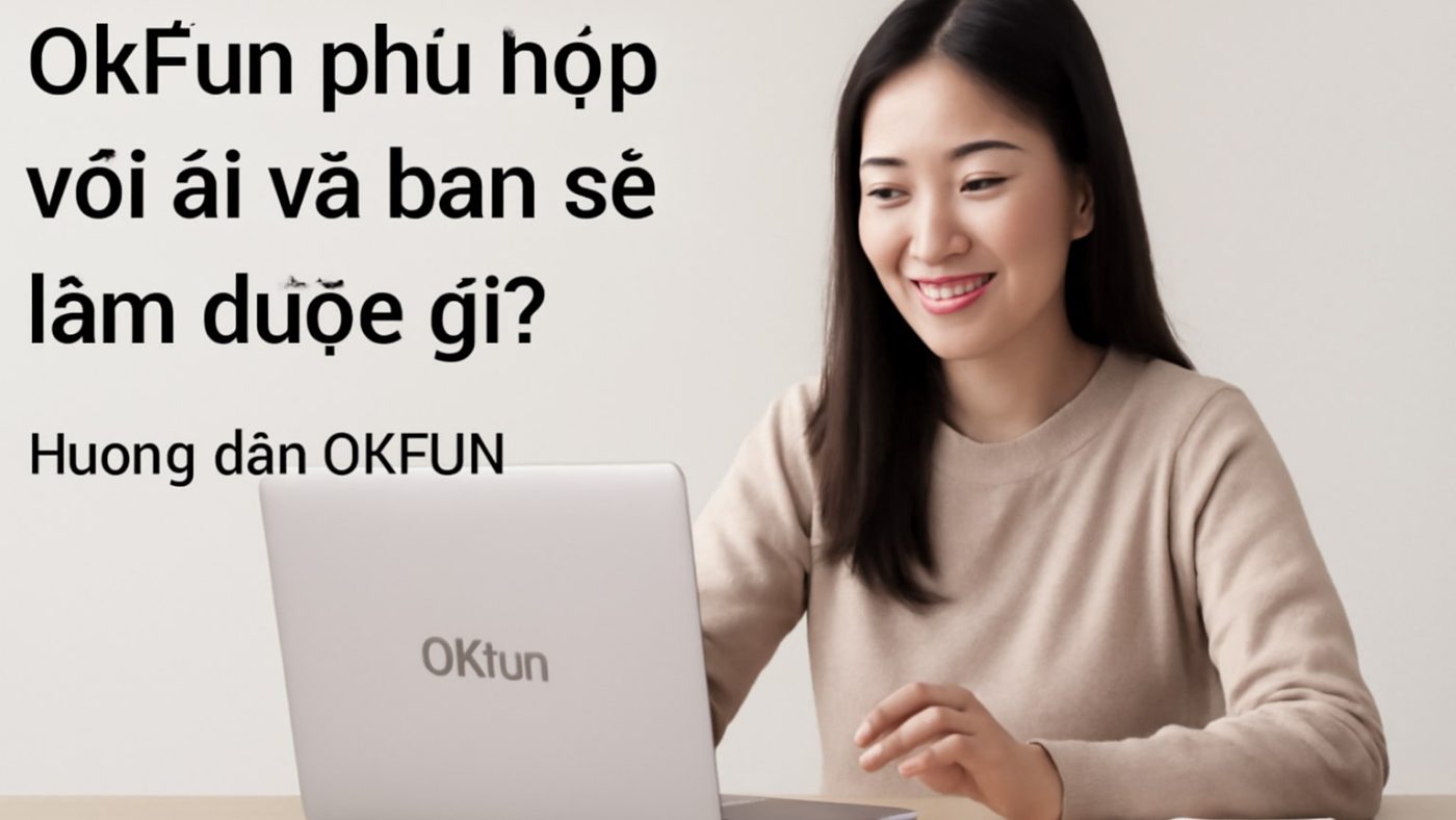 Minh họa: okfun phù hợp với ai và bạn sẽ làm được gì?